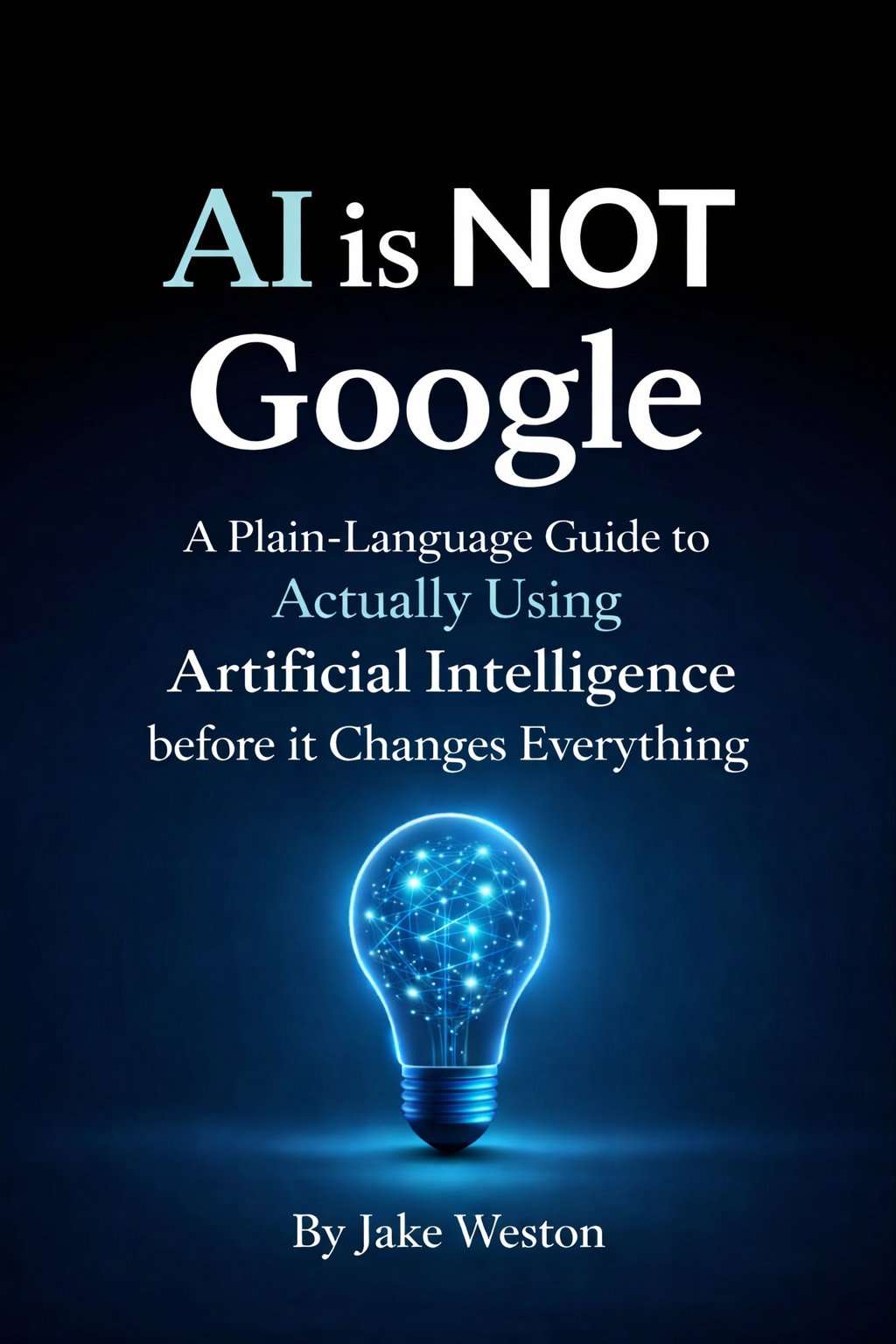 AI Is Not Google book cover by Jake Weston